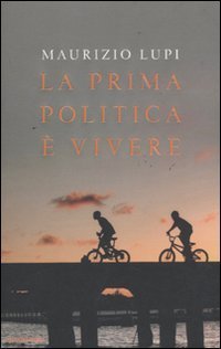 La prima politica &egrave; vivere