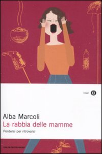 La rabbia delle mamme - Perdersi per ritrovarsi