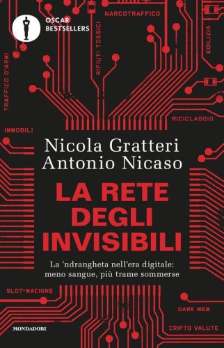 La rete degli invisibili. La 'ndrangheta nell'era digitale: meno sangue, pi&ugrave; trame sommerse