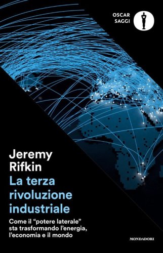 La terza rivoluzione industriale. Come il &laquo;potere laterale&raquo; sta trasformando l'energia, l'economia e il mondo