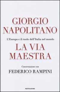 La via maestra. L'Europa e il ruolo dell'Italia nel mondo