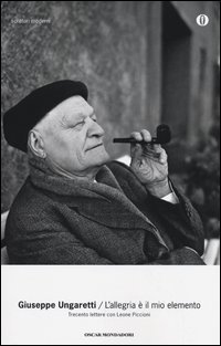 L'allegria &egrave; il mio elemento. Trecento lettere con Leone Piccioni