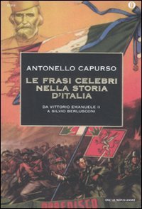 Le frasi celebri nella storia d'Italia - Da Vittorio Emanuele II a Silvio Berlusconi