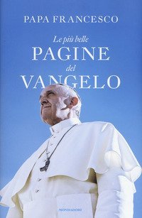 Le pi&ugrave; belle pagine del Vangelo