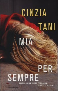 Mia per sempre - Quando lui uccide per rabbia, vendetta, gelosia