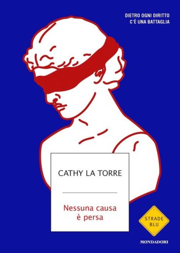 Nessuna causa &egrave; persa. Dietro ogni diritto c'&egrave; una battaglia