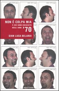 Non &egrave; colpa mia. &Egrave; che sono cresciuto negli anni '70