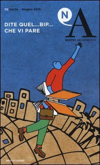 Nuovi argomenti. Vol. 70: Dite quel... bip... che vi pare. - Dite quel... bip... che vi pare