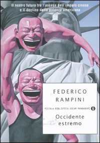 Occidente estremo - Il nostro futuro tra l'ascesa dell'impero cinese e il declino della potenza americana
