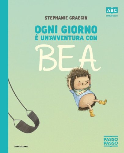 Ogni giorno &egrave; un'avventura con Bea. PassoPasso. Stampatello maiuscolo