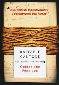 Operazione Penelope. Perch&eacute; la lotta alla criminalit&agrave; organizzata e al malaffare rischia di non finire mai