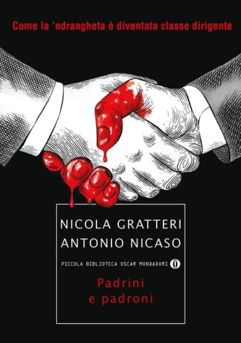 Padrini e padroni. Come la 'ndrangheta &egrave; diventata classe dirigente