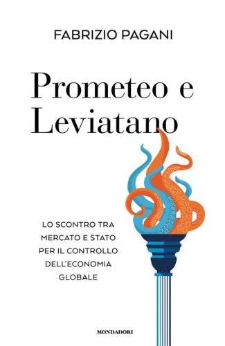 Prometeo e Leviatano. Lo scontro tra mercato e stato per il controllo dell'economia globale