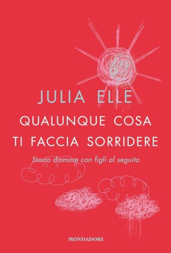 Le parole che vorrei saperti dire - Julia Elle - Mondadori - Libro Librerie  Università Cattolica del Sacro Cuore