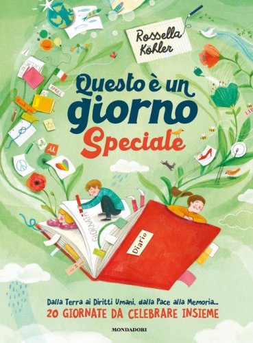 Questo &egrave; un giorno speciale. Dalla Terra ai Diritti Umani, dalla Pace, alla Memoria... 20 giornate da celebrare insieme