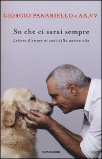 So che ci sarai sempre. Lettere d'amore ai cani della nostra vita