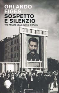 Sospetto e silenzio - Vite private nella Russia di Stalin