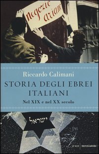 Storia degli ebrei italiani. Vol. 3: Nel XIX e nel XX secolo. - Nel XIX e nel XX secolo