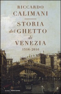 Storia del ghetto di Venezia. (1516-2016)