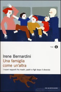 Una famiglia come un'altra. I nuovi rapporti fra madri, padri e figli dopo il divorzio