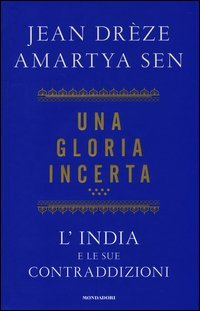 Una gloria incerta. L'India e le sue contraddizioni