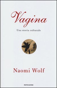 Vagina - Una storia culturale