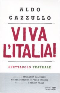 Viva l'Italia! Risorgimento e Resistenza: perch&eacute; dobbiamo essere orgogliosi della nostra nazione