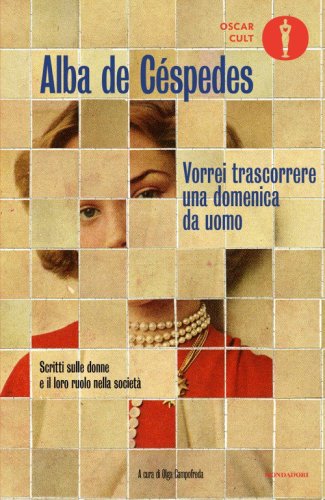 Vorrei trascorrere una domenica da uomo. Scritti sulle donne e il loro ruolo nella societ&agrave;