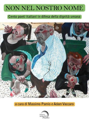 Non nel nostro nome. Cento poeti italiani in difesa della dignit&agrave; umana