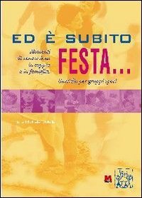 Ed &egrave; subito festa... Momenti di conversione in coppia e in famiglia