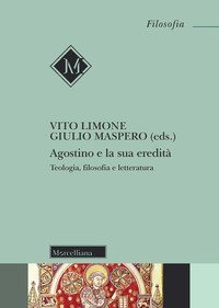 Agostino e la sua eredit&agrave;. Teologia, filosofia e letteratura