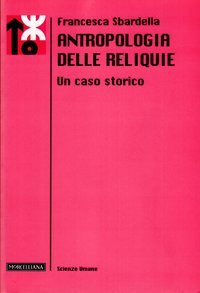 Antropologia delle reliquie. Un caso storico