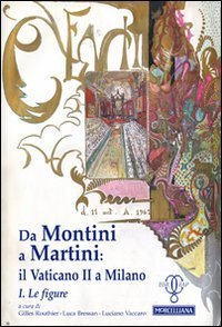 Da Montini a Martini. Il Vaticano II a Milano. Vol. 1: Le figure. - Le figure