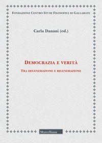 Democrazia e verit&agrave;. Tra degenerazione e rigenerazione