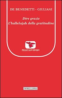 Dire grazie. L'&laquo;hallelujah&raquo; della gratitudine