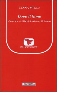 Dopo il fumo. &laquo;Sono il n. A 5384 di Birkenau&raquo;