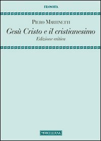 Gesù Cristo e il cristianesimo. Ediz. critica