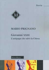 Giovanni XXIII. L'antipapa che salvò la chiesa