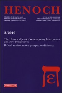 Henoch (2010). Vol. 2: The historical Jesus: contemporary interpreters and new perspectives&shy;Il Ges&ugrave; storico: nuove prospettive di ricerca. - The historical Jesus: contemporary interpreters and new perspectives&shy;Il Ges&ugrave; storico: nuove prospettive di ricerca