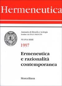 Hermeneutica - Annuario di filosofia e teologia (1997). Ermeneutica e razionalit&agrave; contemporanea