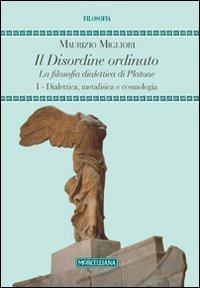 Il disordine ordinato. La filosofia dialettica di Platone
