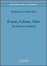 Il vuoto, le forme, l'altro. Tra Oriente e Occidente