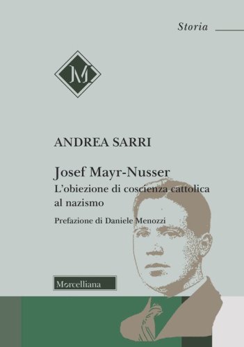 Josef Mayr-Nusser. L'obiezione di coscienza cattolica al nazismo