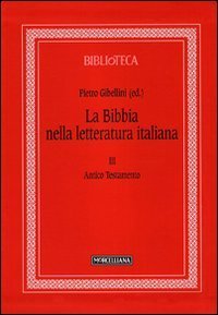 La Bibbia nella letteratura italiana. Vol. 3: La letteratura dal Medioevo al Rinascimento. - La letteratura dal Medioevo al Rinascimento