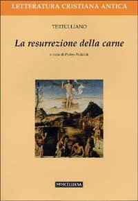 La resurrezione della carne. Testo latino a fronte
