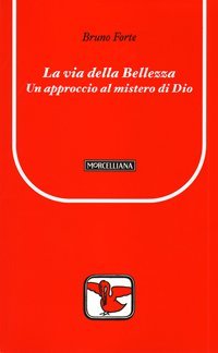 La via della bellezza. Un approccio al mistero di Dio