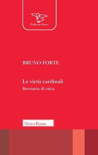 Le virt&ugrave; cardinali. Breviario di etica