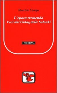 L'epoca tremenda. Voci dal Gulag delle Solovki