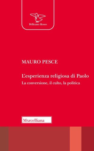 L'esperienza religiosa di Paolo. La conversione, il culto, la politica