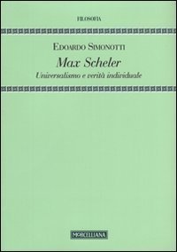 Max Scheler. Universalismo e verità individuale